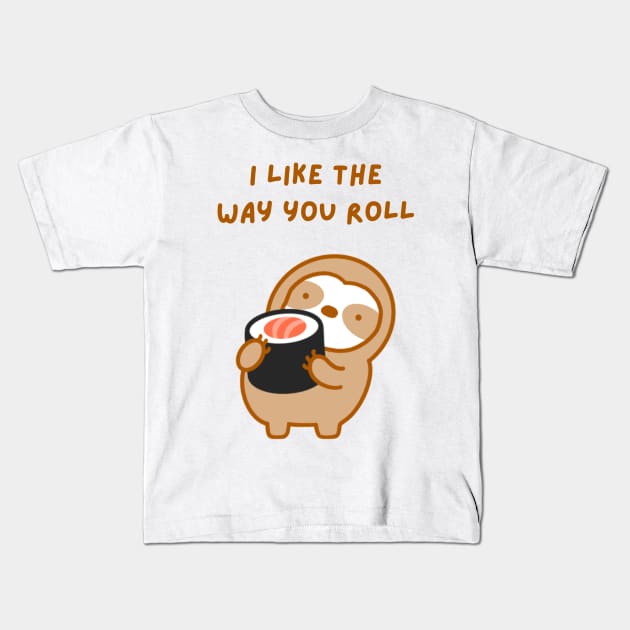 I Like the Way You Roll Sushi Sloth Kids T-Shirt by theslothinme